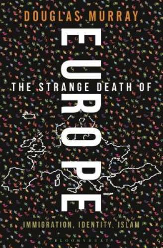 The Strange Death of Europe: Immigration, Identity, Islam - VERY GOOD