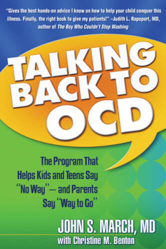 Talking Back to OCD: The Program That Helps Kids and Teens Say No W - VERY GOOD Talking Back to OCD: The Program That Helps Kids and Teens Say No W - VERY GOOD
