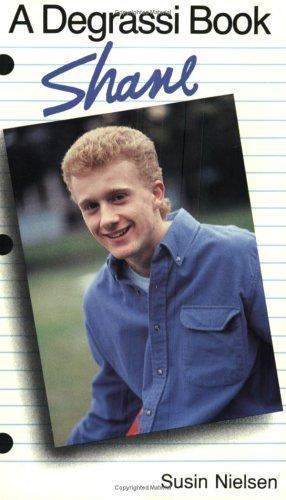 Shane (Degrassi Junior High) by Susin Nielsen Shane (Degrassi Junior High) by Susin Nielsen