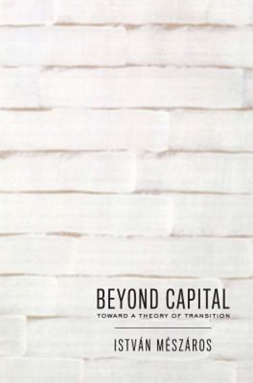 Beyond Capital : Toward a Theory of Transition Paperback István M Beyond Capital : Toward a Theory of Transition Paperback István M