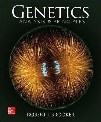 Loose Leaf Version for Genetics: Analysis and Principles by Robert Brooker... Loose Leaf Version for Genetics: Analysis and Principles by Robert Brooker...