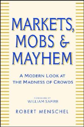 Markets, Mobs, and Mayhem: A Modern Look at the Madness of Crowds - GOOD
