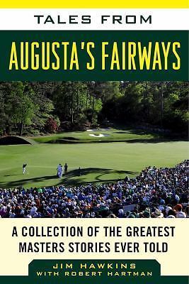 Tales from Augusta\'s Fairways : A Collection of the Greatest Masters Stories...