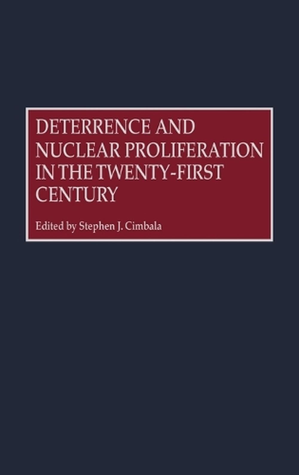 Deterrence and Nuclear Proliferation in the Twenty-First Century by Stephen J. C