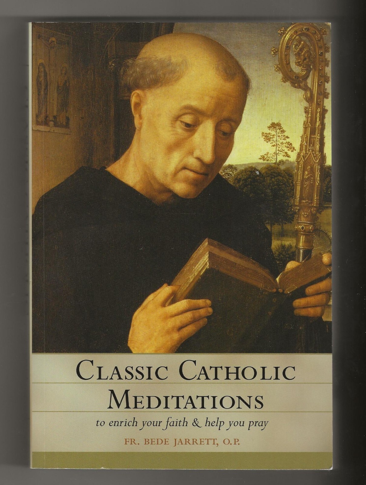 Classic Catholic Meditations To Enrich Your Faith and Help You Pray by Jarrett