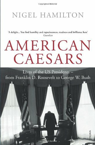 American Caesars: Lives of the US Presidents, from Franklin D. R