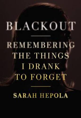 Blackout: Remembering the Things I Drank to Forget - Hardcover - VERY GOOD