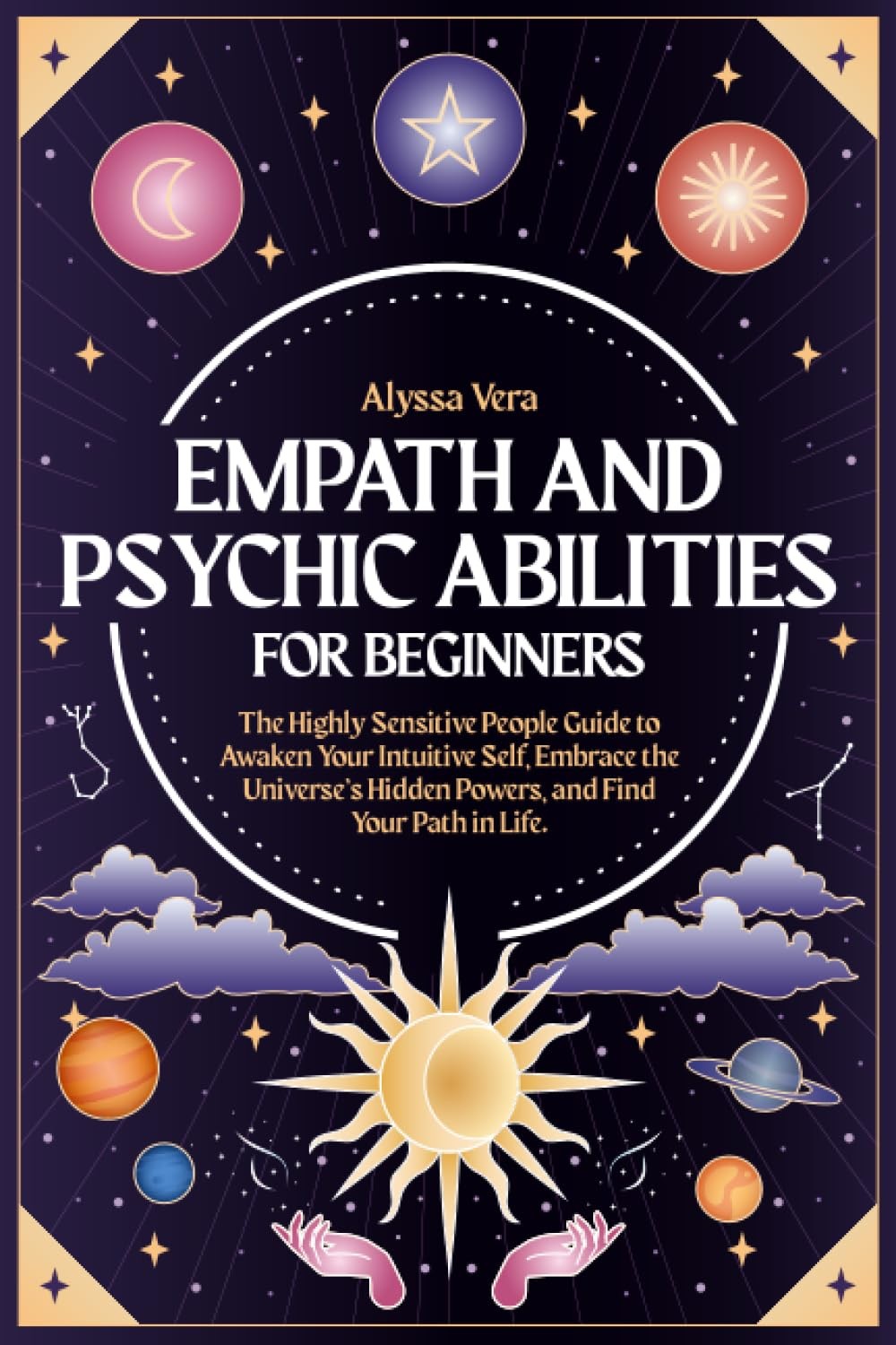 Empath and Psychic Abilities for Beginners: The Highly Sensitive People Guid...