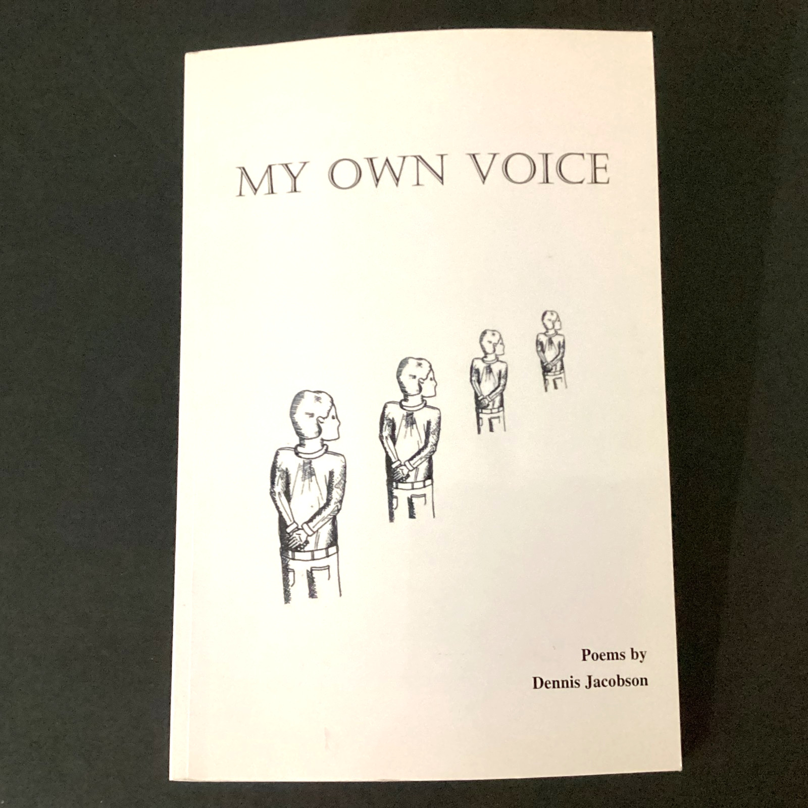 MY OWN VOICE Poems by Dennis Jacobson Hand Signed Copy SC 2004