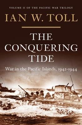 The Conquering Tide: War in the Pacific Islands, 1942-1944 (Pacific War Trilogy