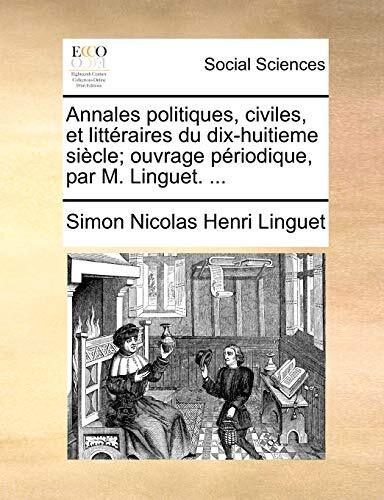 Annales politiques, civiles, et litteraires du dix-huitieme siecle; ouvrage p-,