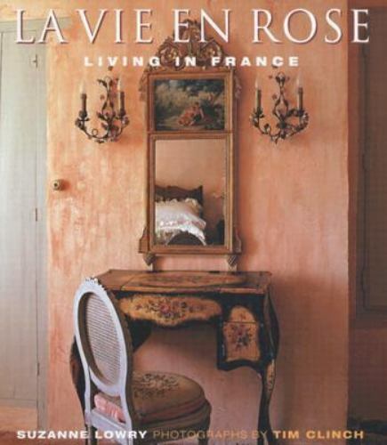 Vie en Rose : Living in France by Suzanne Lowry (2003, Hardcover)