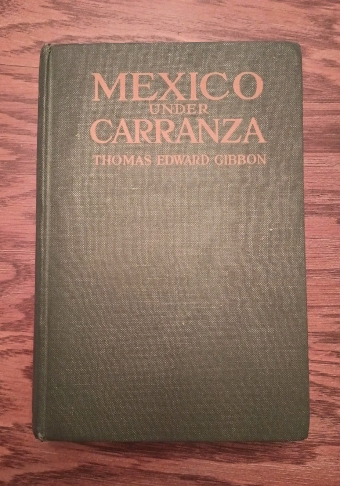 Mexico Under Carranza by Thomas Edward Gibbon (1919 Doubleday) Antique History