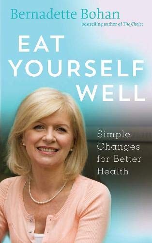 Eat Yourself Well: Simple Changes for Better Health By Bernadett
