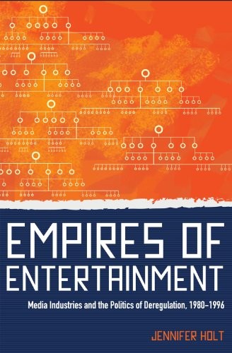 Empires of Entertainment: Media Industries and the Politics of D