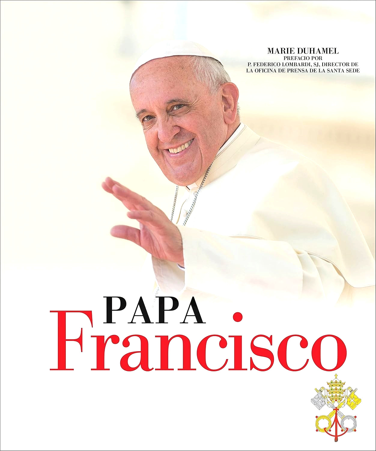 NEW Papa Francisco (Spanish Edition) by Duhamel, Marie/9780316362863/ULTRA RARE