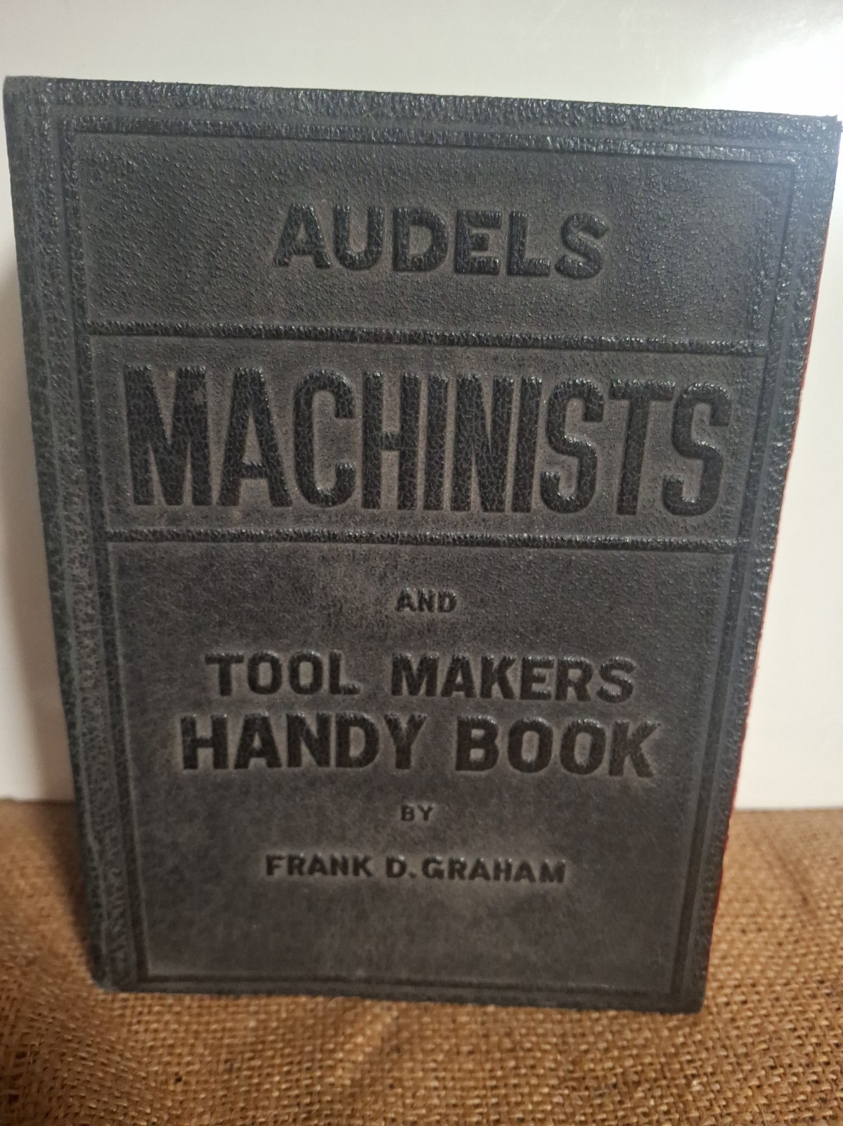 Vintage Audels Machinists And Tool Makers Handy Book 1941 by Frank D. Graham Vintage Audels Machinists And Tool Makers Handy Book 1941 by Frank D. Graham