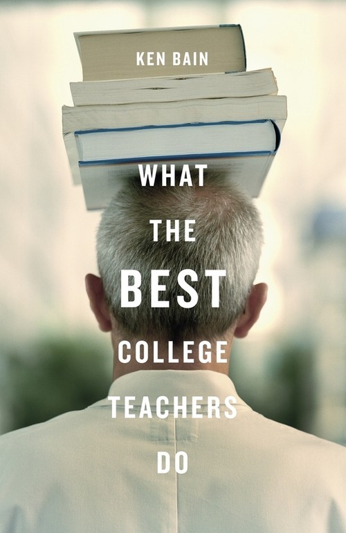 What the Best College Teachers Do, Ken Bain