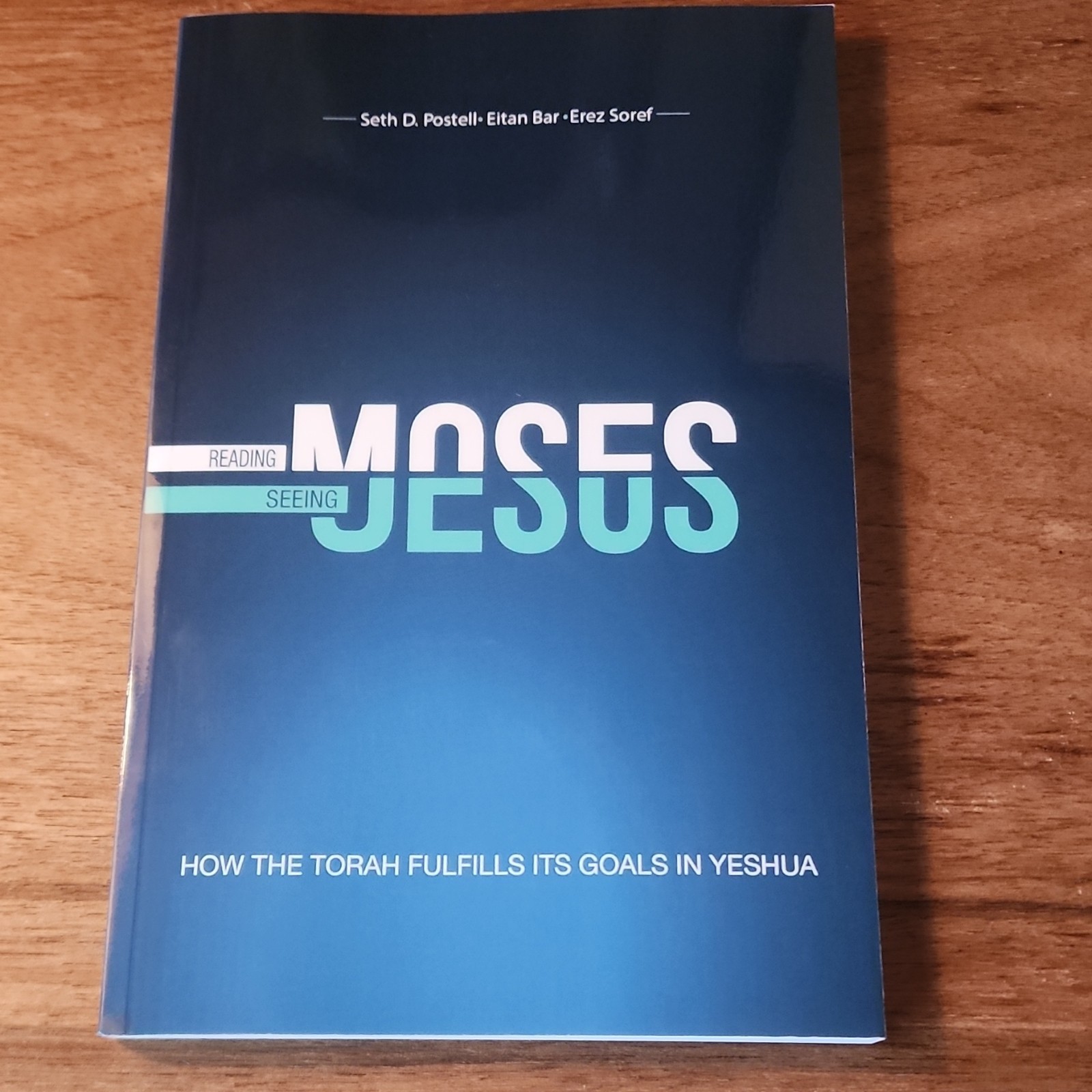 Reading Moses, Seeing Jesus: How the Torah Fulfills Its Goal in Yeshua (Pb) Reading Moses, Seeing Jesus: How the Torah Fulfills Its Goal in Yeshua (Pb)