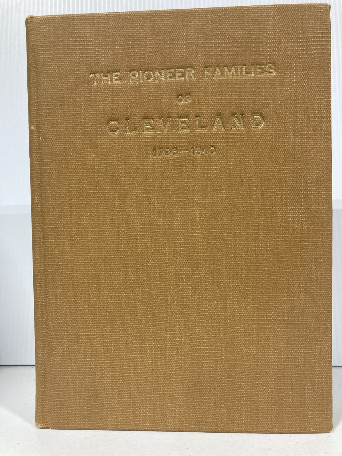 The Pioneer Families of Cleveland 1796-1840 Volume 1 Hardcover 1914 Rare OOP