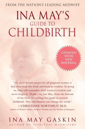 Ina May's Guide to Childbirth: Updated with New Material by Gaskin, Ina May Ina May's Guide to Childbirth: Updated with New Material by Gaskin, Ina May