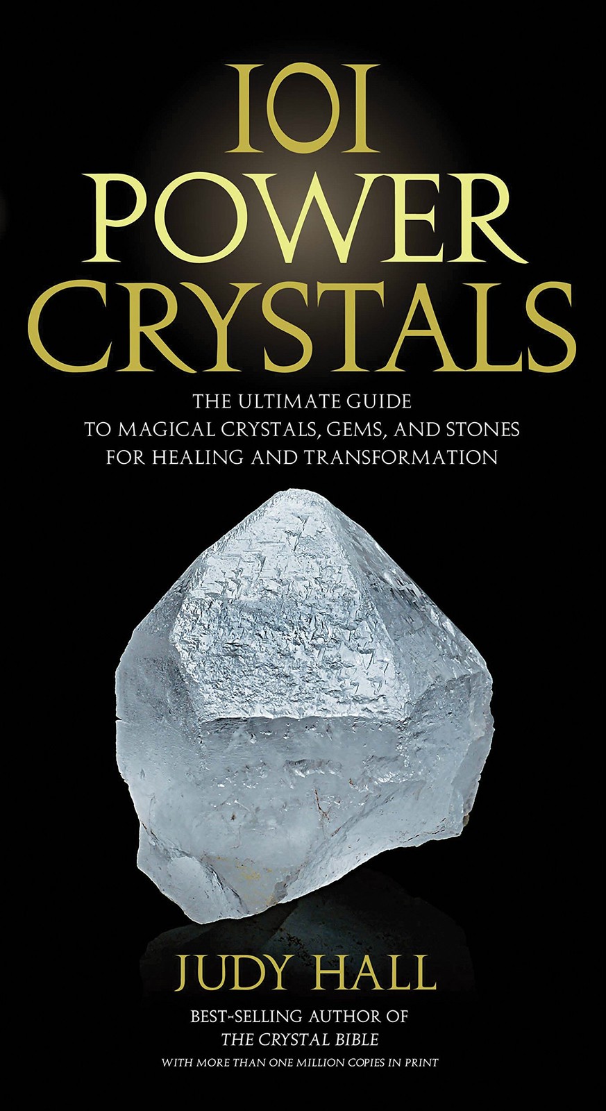101 Power Crystals: The Ultimate Guide to Magical Crystals, Gems, and Stones...