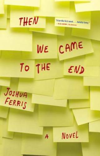 Then We Came to the End: A Novel - Hardcover By Ferris, Joshua - VERY GOOD