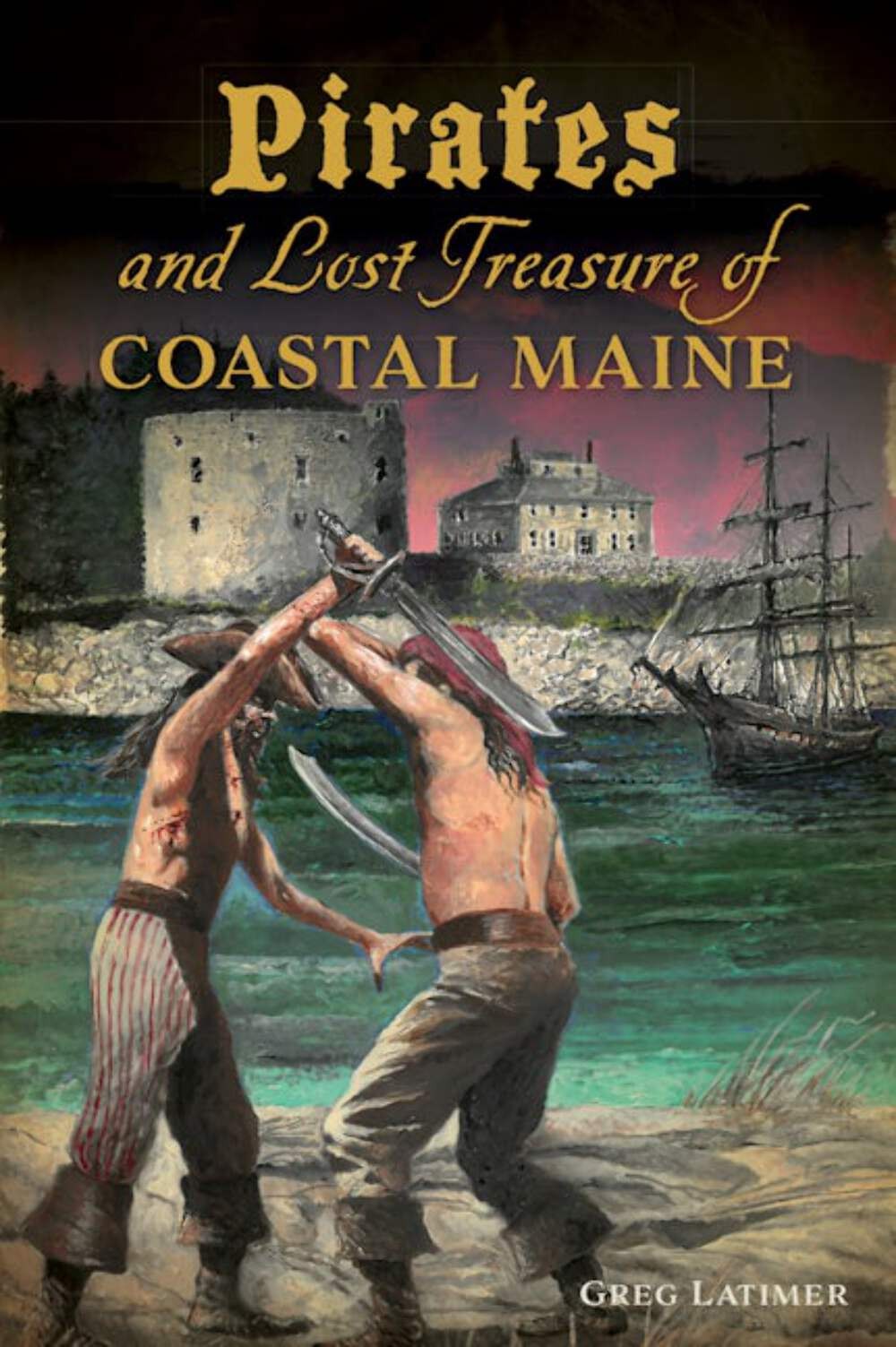 NEW The History Press Pirates and Lost Treasure of Coastal Maine, ME 97814671410
