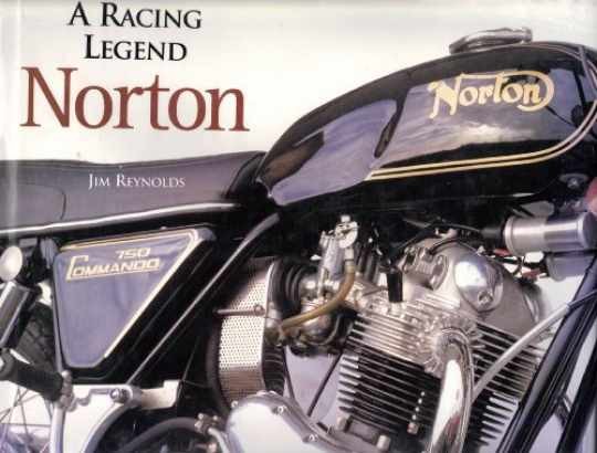 Norton: A Racing Legend - Hardcover, by Reynolds Jim - Very Good b Norton: A Racing Legend - Hardcover, by Reynolds Jim - Very Good b