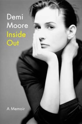 Inside Out: A Memoir - Hardcover By Moore, Demi - VERY GOOD Inside Out: A Memoir - Hardcover By Moore, Demi - VERY GOOD