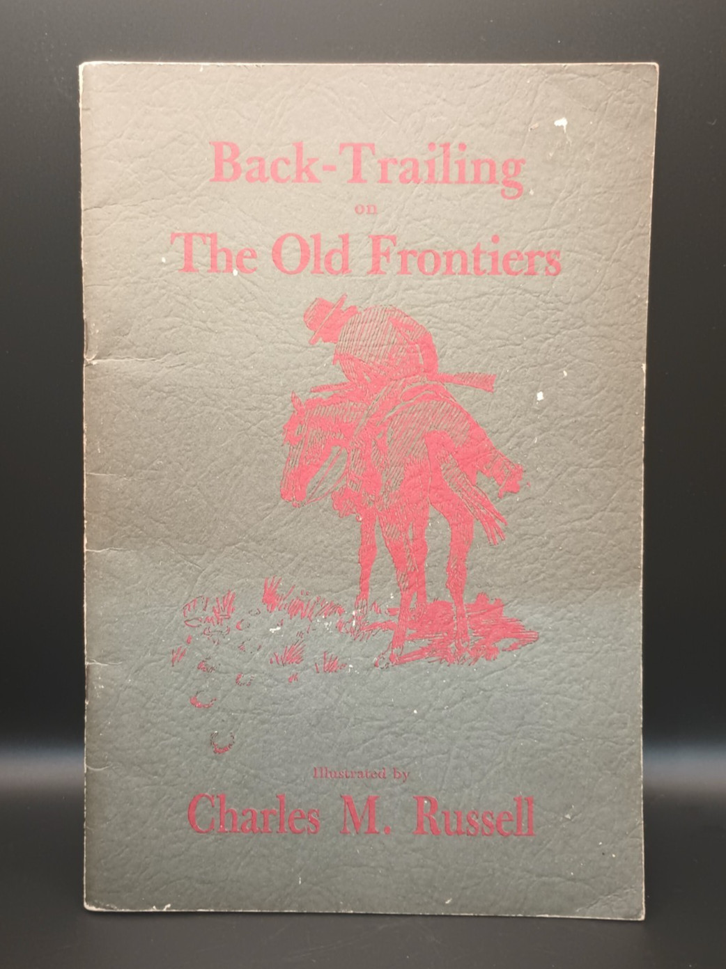 Charles M Russell Back Trailing The Old Frontiers Illustrated Historical Book