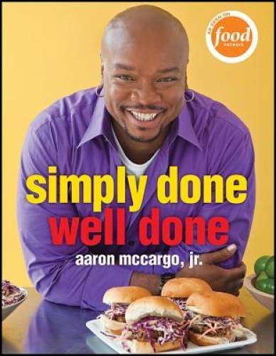 Simply Done, Well Done - Paperback By McCargo, Aaron - GOOD Simply Done, Well Done - Paperback By McCargo, Aaron - GOOD