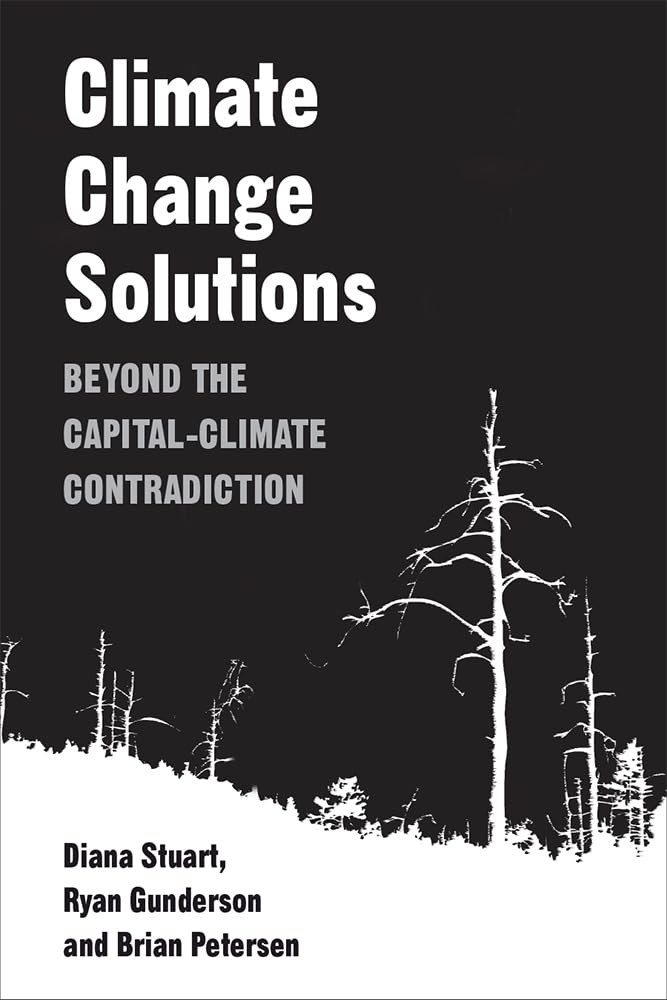 Climate Change Solutions: Beyond the Capital-Climate Contradiction Climate Change Solutions: Beyond the Capital-Climate Contradiction