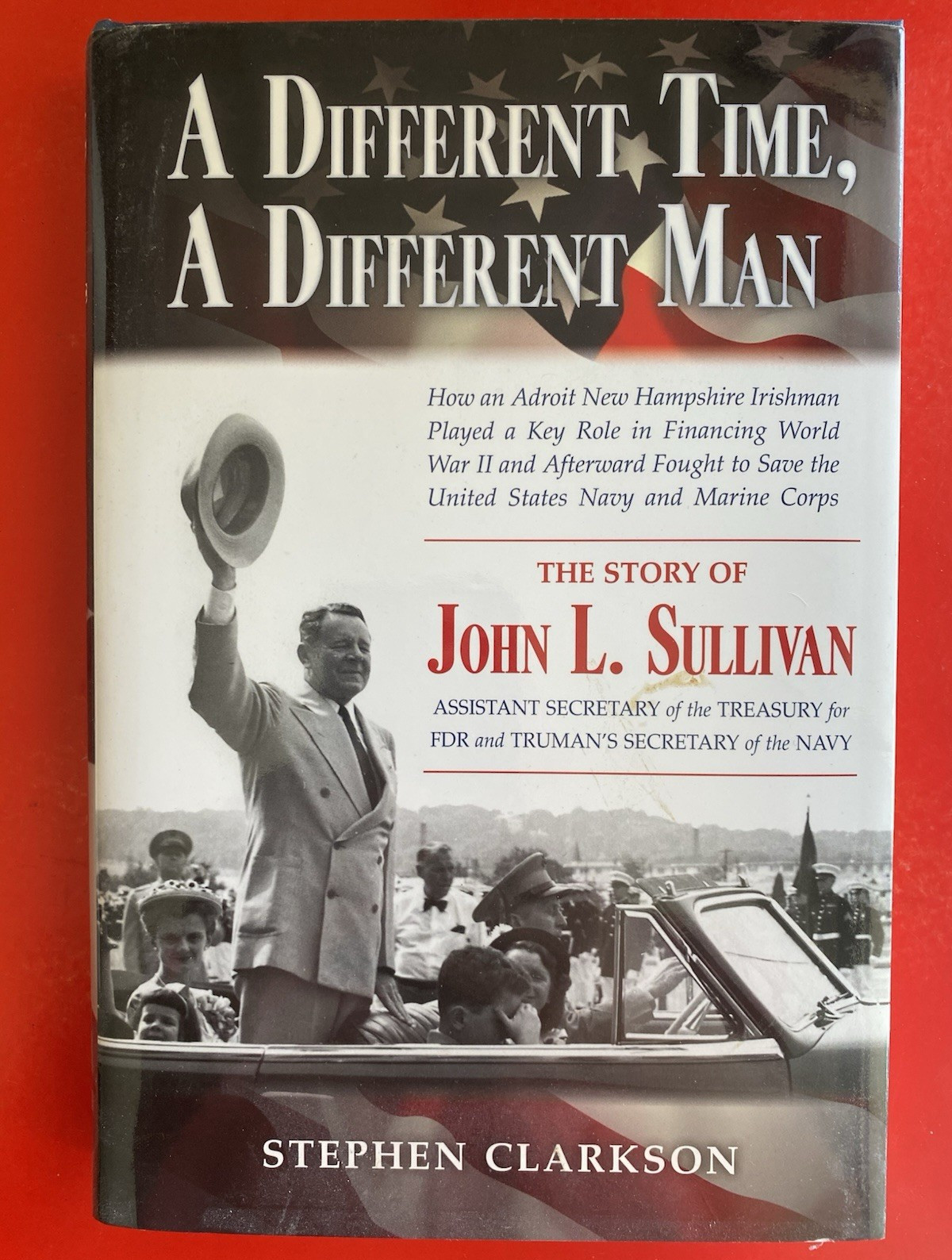 A Different Time, a Different Man Stephen Clarkson Signed Inscribed HC DJ A Different Time, a Different Man Stephen Clarkson Signed Inscribed HC DJ
