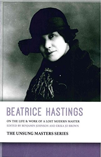 Beatrice Hastings: On the Life & Work of a Lost Modern Master