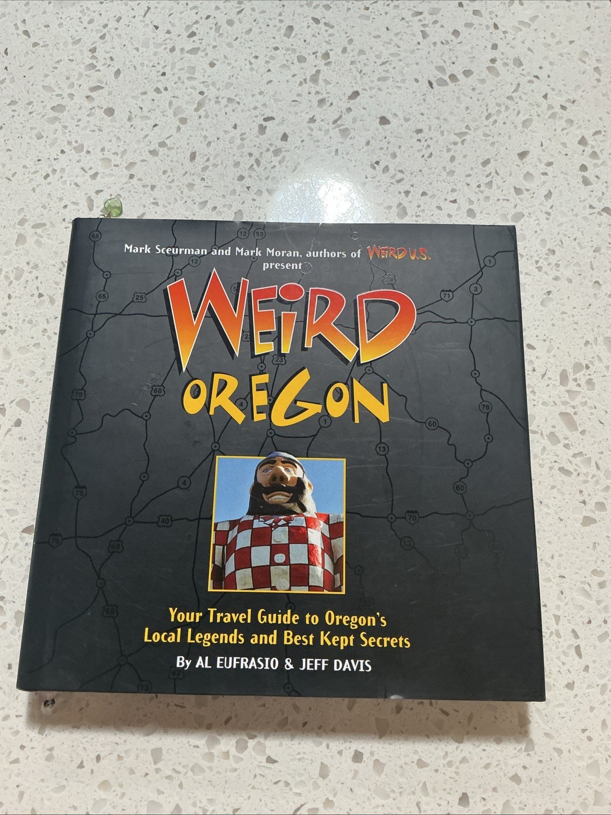 Weird Oregon : Your Travel Guide to Oregon\'s Local Legends and Best Kept Secrets