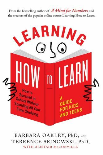 Learning How to Learn : How to Succeed in School Without Spending All Your...