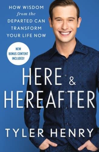 Here  Hereafter: How Wisdom from the Departed Can Transform Y - VERY GOOD