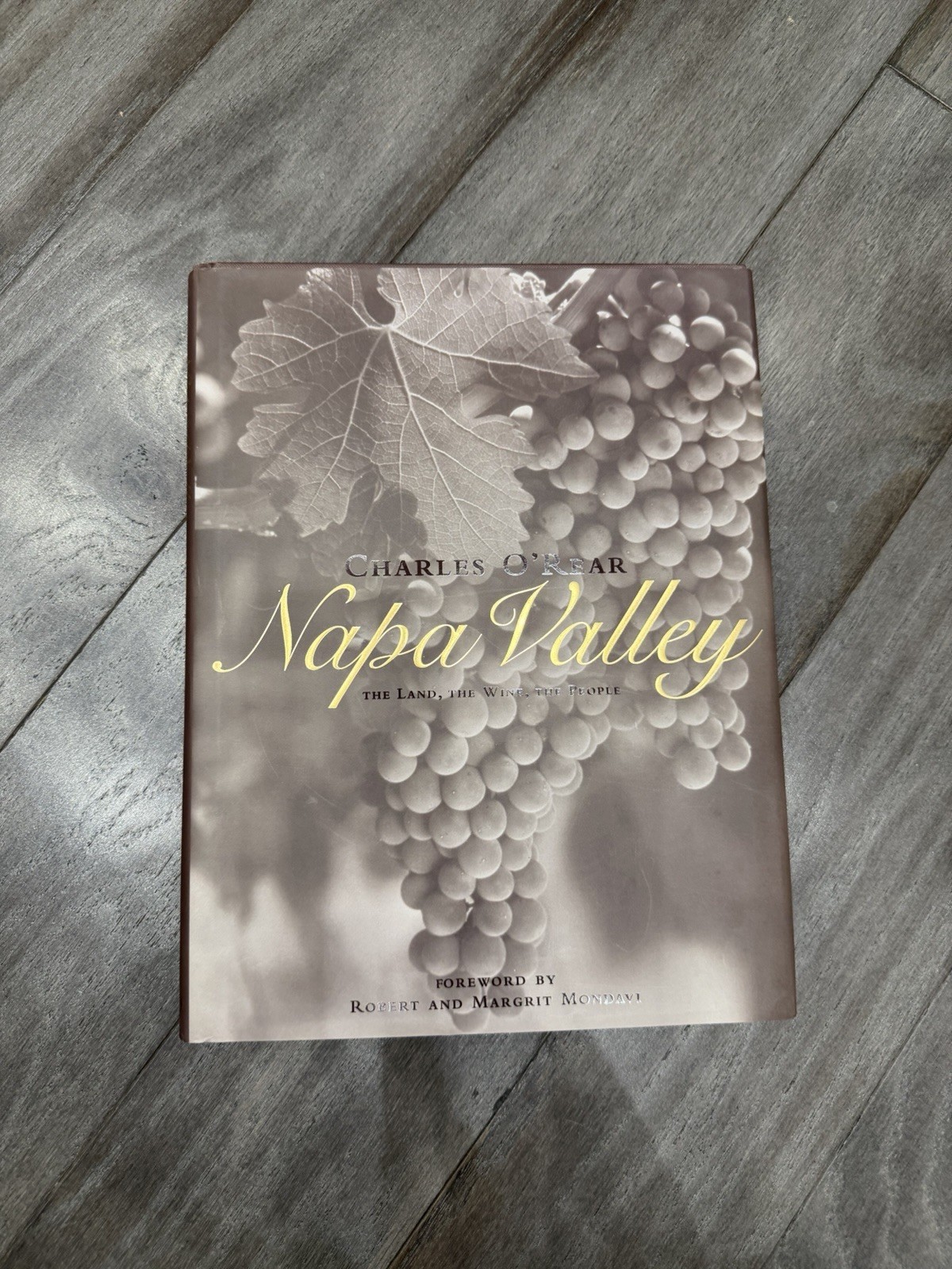 Napa Valley The Land /Wine /People Charles O\'Rear Coffee Table Hardcover Mondavi Napa Valley The Land /Wine /People Charles O\'Rear Coffee Table Hardcover Mondavi