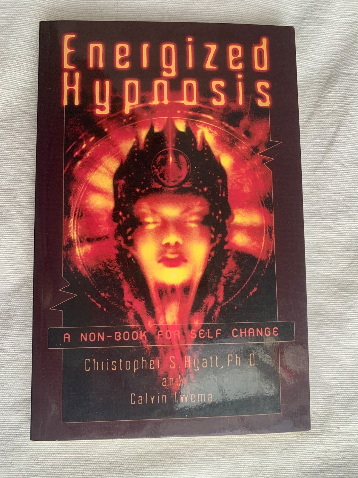 Energized Hypnosis: A Non-Book for Self Change by Christopher Hyatt/Calvin Iwema