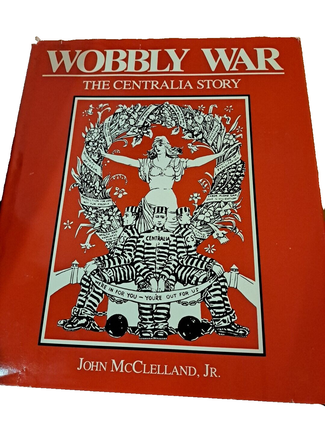 1987 WOBBLY WAR THE CENTRALIA STORY WW1  First Edition J McClelland HC/DJ