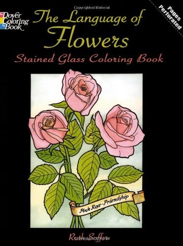 THE LANGUAGE OF FLOWERS STAINED GLASS COLORING BOOK (DOVER By Ruth Soffer *Mint*