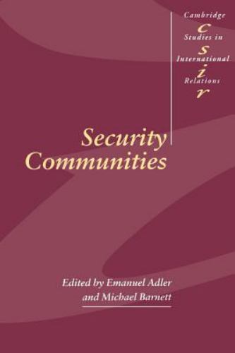 Cambridge Studies in International Relations Ser.: Security Communities Cambridge Studies in International Relations Ser.: Security Communities