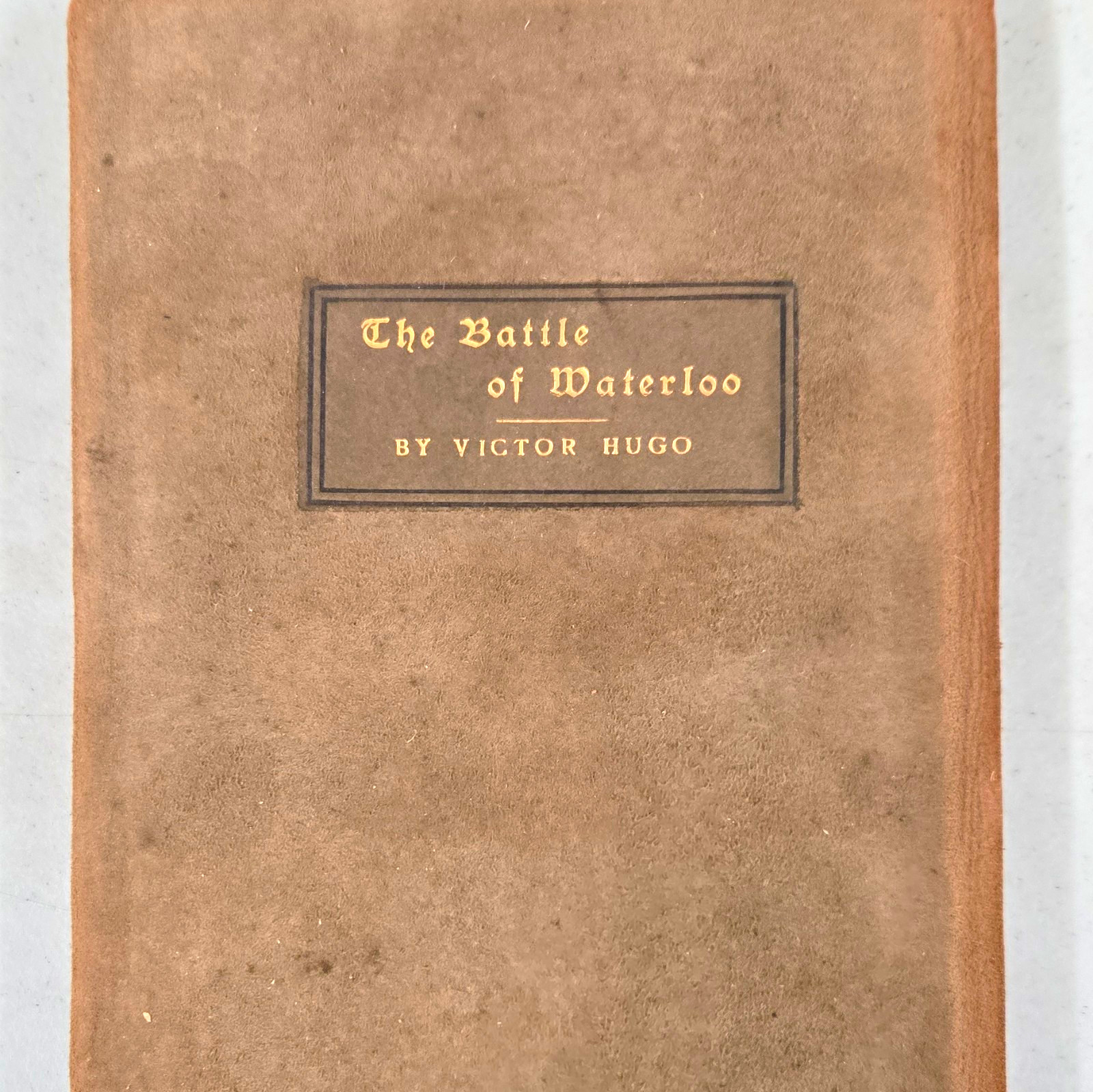 Victor Hugo The Battle of Waterloo HC 1896 Roycrofters Illustrated Inscribed Victor Hugo The Battle of Waterloo HC 1896 Roycrofters Illustrated Inscribed