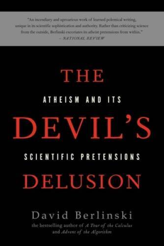 The Devil\'s Delusion: Atheism and its Scientific Pretensions - VERY GOOD The Devil\'s Delusion: Atheism and its Scientific Pretensions - VERY GOOD