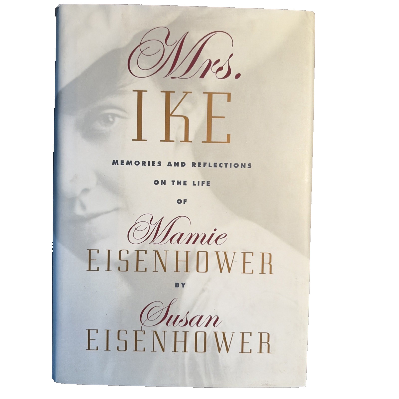 Mrs. Ike : Memories Reflections Life of Mamie Eisenhower Susan Eisenhower