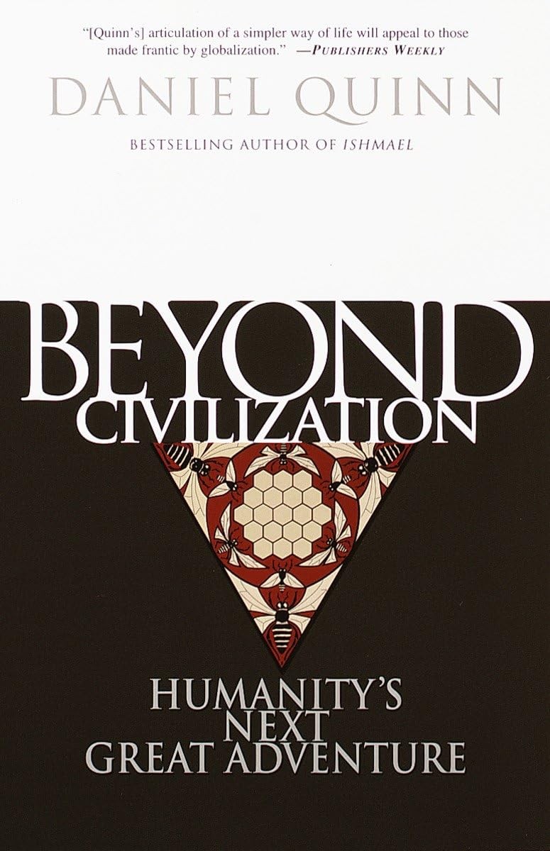 Beyond Civilization: Humanity\'s Next Great Adventure - paperback Quinn, Dani...