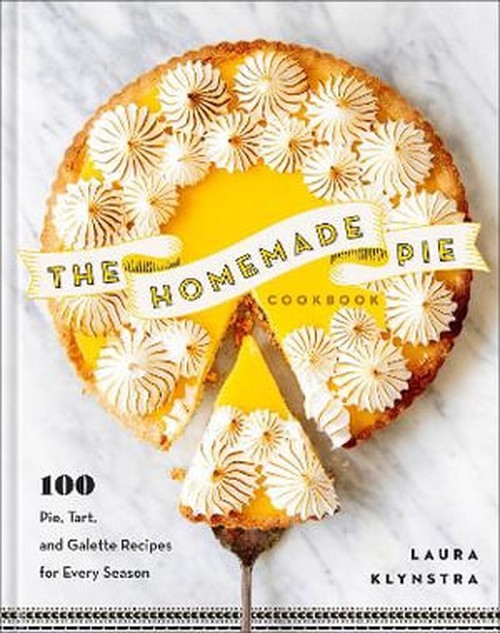 The Homemade Pie Cookbook: 100 Pie, ..., Laura Klynstra