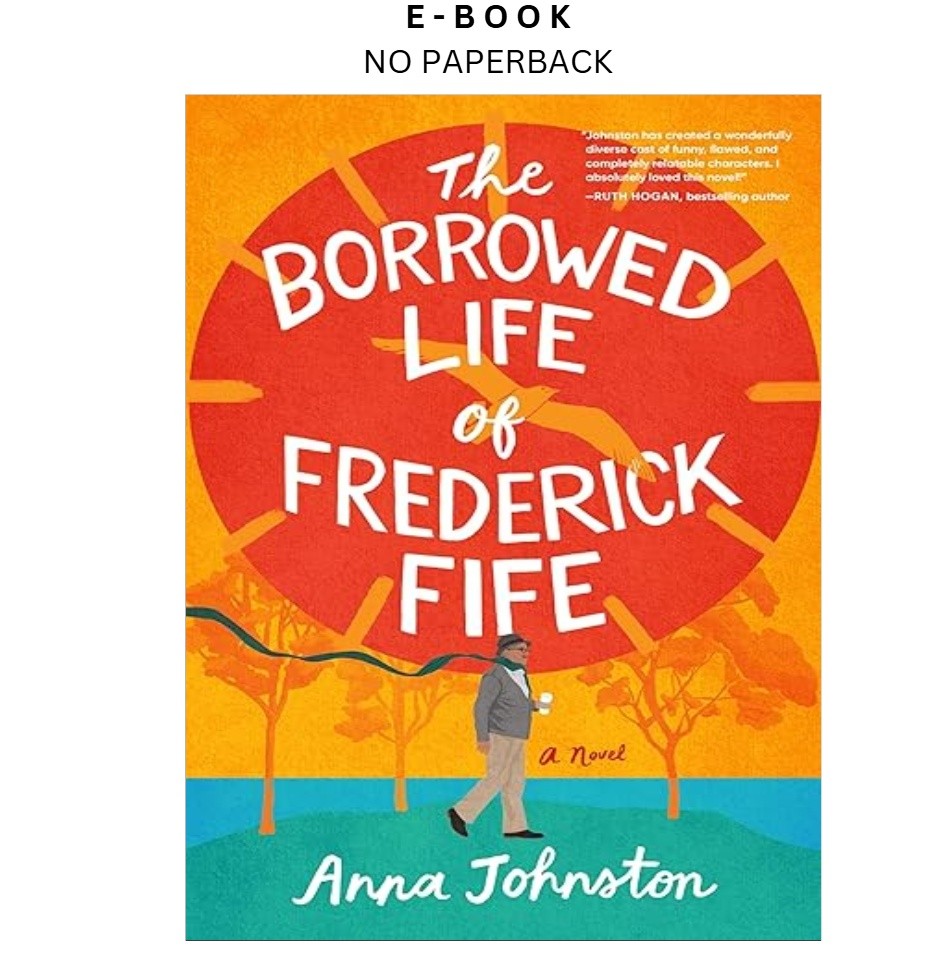 The Borrowed Life of Frederick Fife: A Hea, Anna Johnston 2024