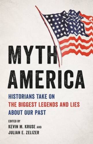 Myth America: Historians Take On the Biggest Legends and Lies Ab - VERY GOOD Myth America: Historians Take On the Biggest Legends and Lies Ab - VERY GOOD